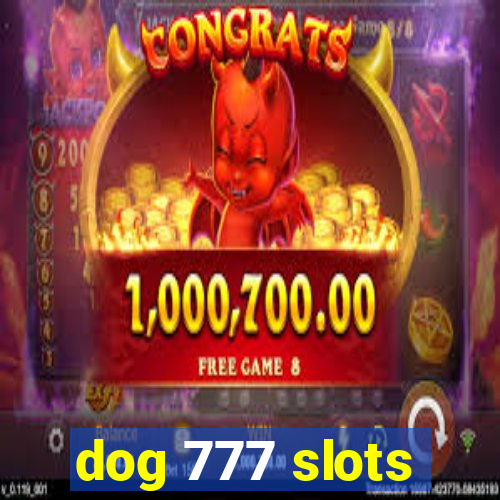 dog 777 slots