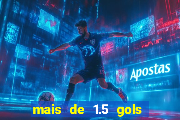 mais de 1.5 gols o que significa