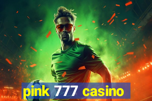 pink 777 casino