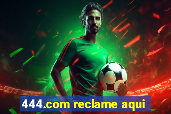 444.com reclame aqui