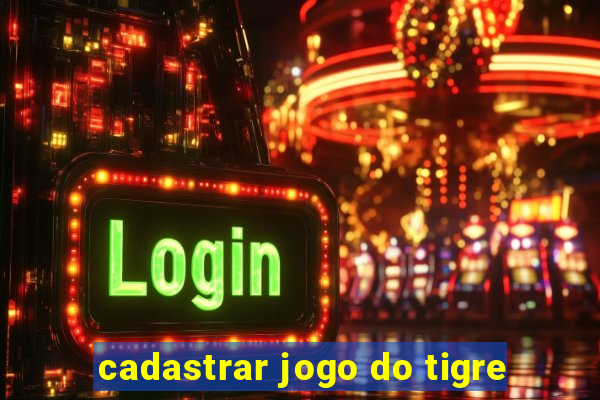 cadastrar jogo do tigre