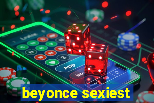 beyonce sexiest