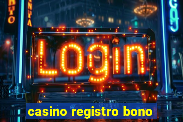 casino registro bono