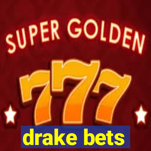 drake bets