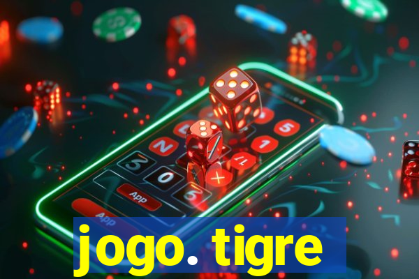 jogo. tigre