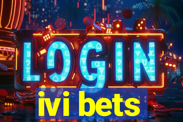 ivi bets