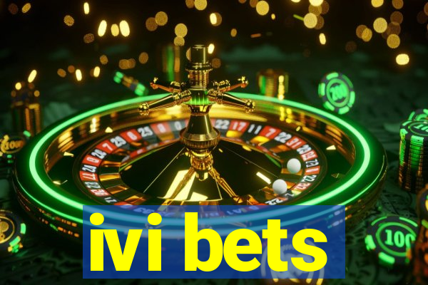 ivi bets