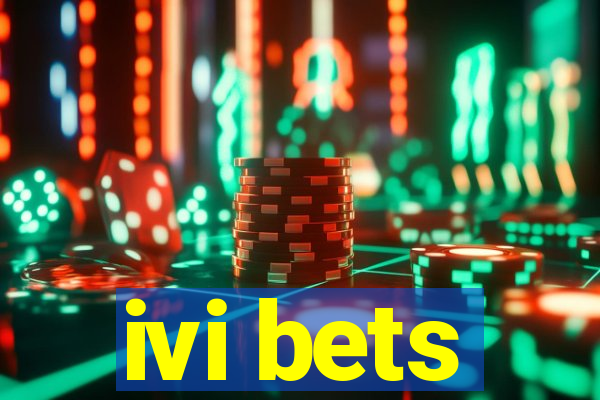 ivi bets