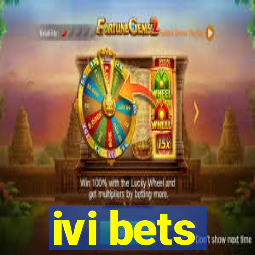 ivi bets