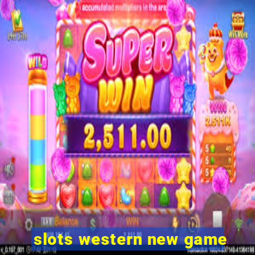 slots western new game