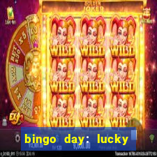 bingo day: lucky to win