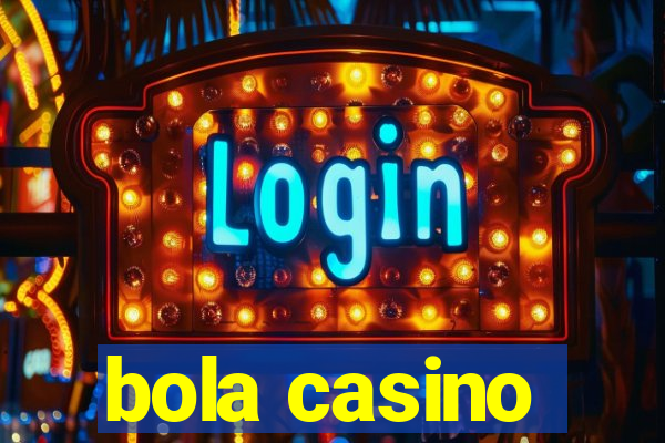 bola casino