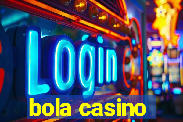 bola casino