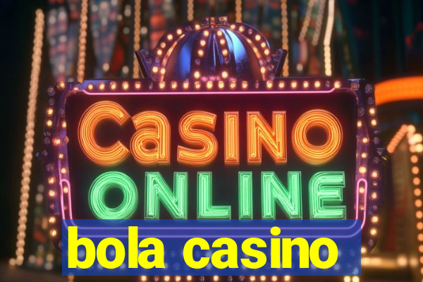 bola casino