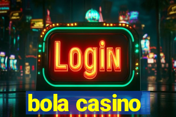 bola casino