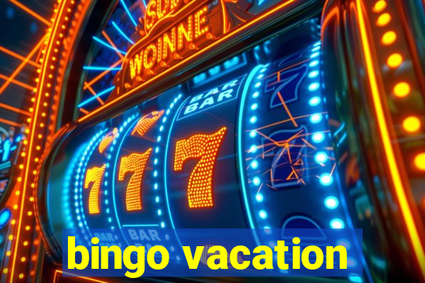 bingo vacation