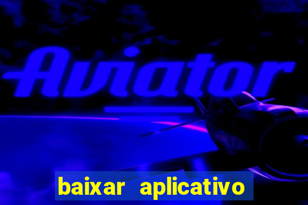 baixar aplicativo jogo do tigre