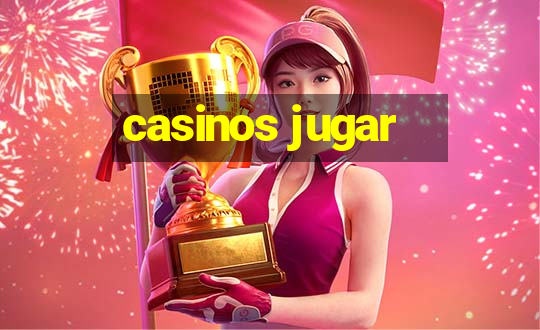 casinos jugar