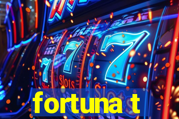 fortuna t