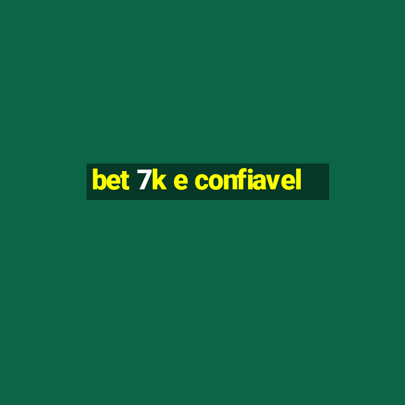 bet 7k e confiavel