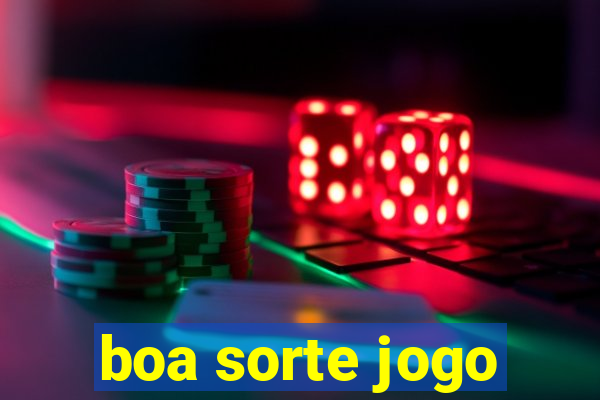 boa sorte jogo