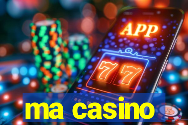 ma casino