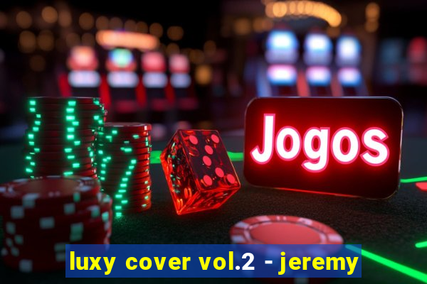 luxy cover vol.2 - jeremy