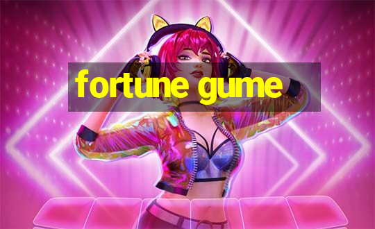 fortune gume