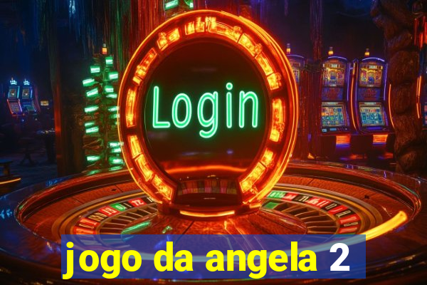 jogo da angela 2