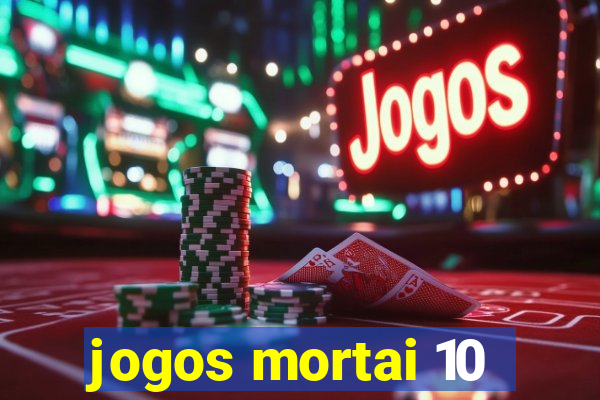 jogos mortai 10