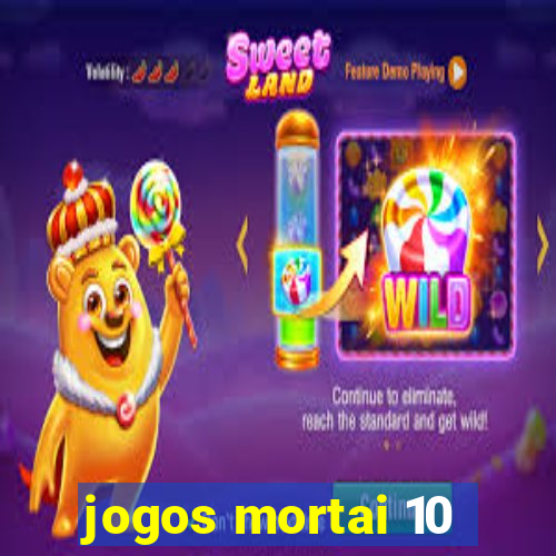 jogos mortai 10