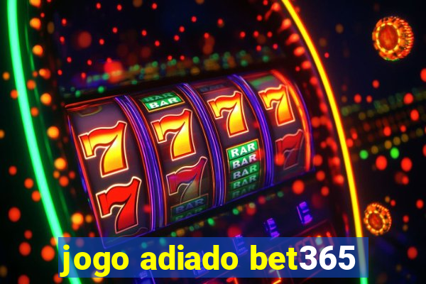 jogo adiado bet365