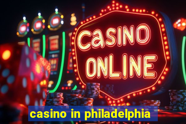 casino in philadelphia