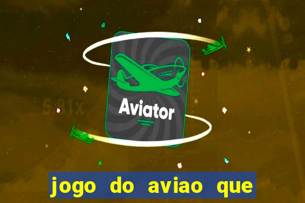 jogo do aviao que da dinheiro