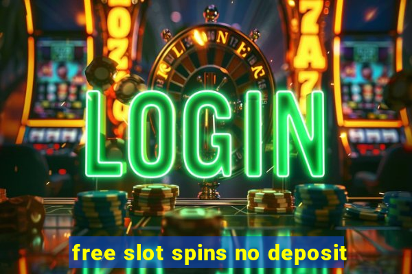 free slot spins no deposit