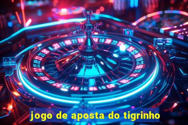 jogo de aposta do tigrinho