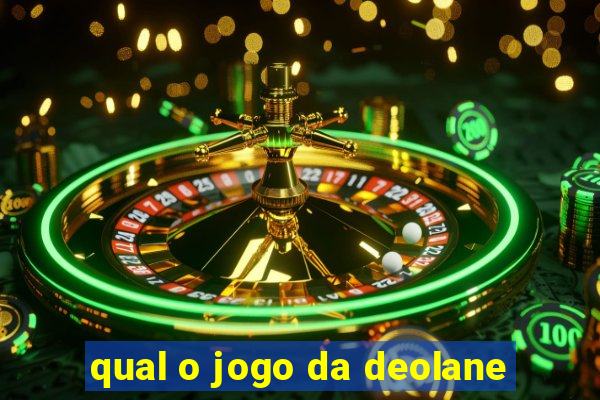 qual o jogo da deolane