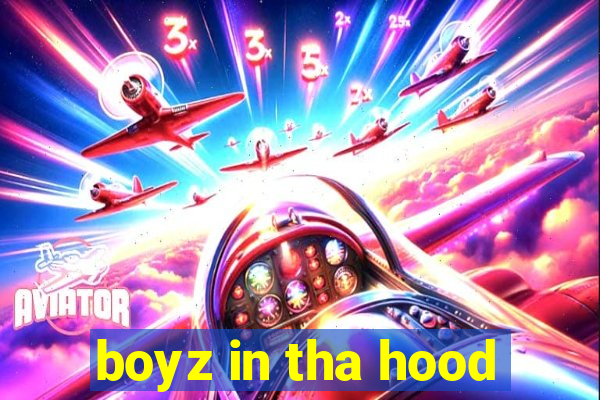 boyz in tha hood