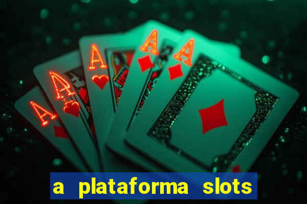 a plataforma slots fortune é confiável