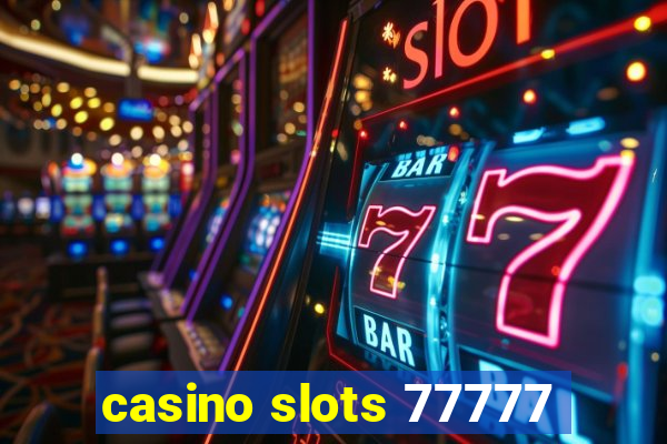 casino slots 77777