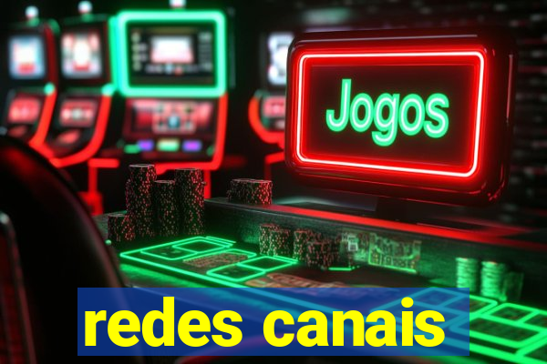 redes canais