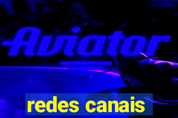 redes canais