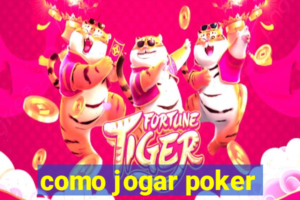 como jogar poker