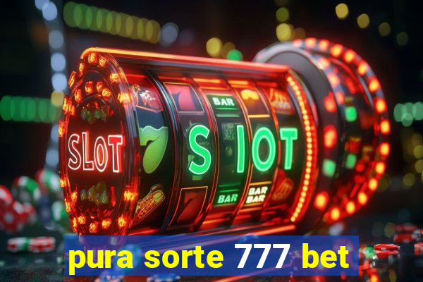 pura sorte 777 bet