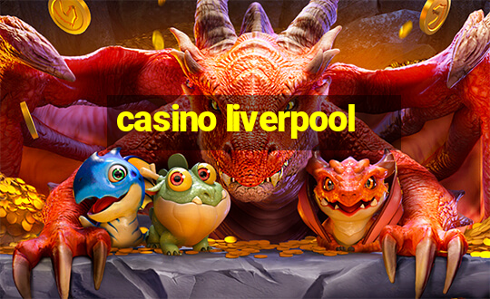 casino liverpool