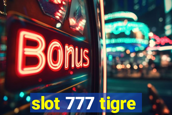 slot 777 tigre