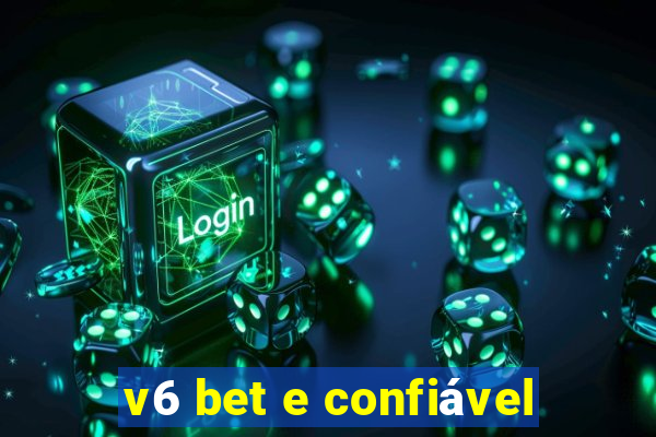 v6 bet e confiável