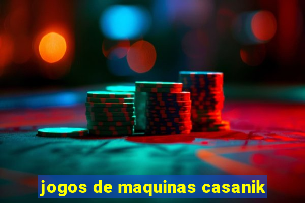 jogos de maquinas casanik