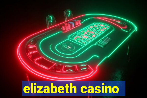 elizabeth casino