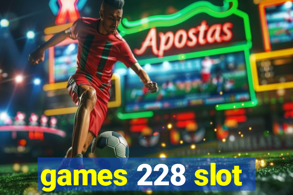 games 228 slot